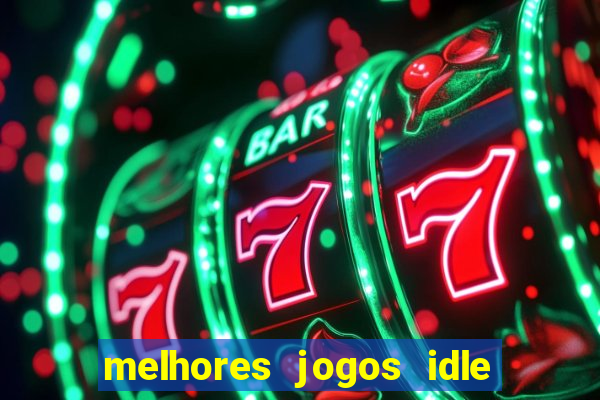 melhores jogos idle para android